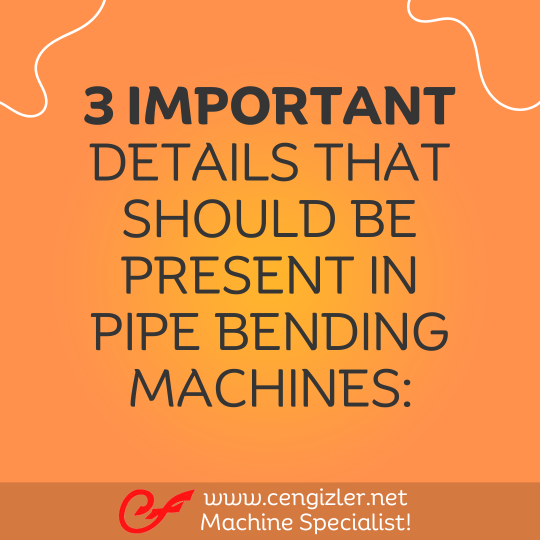 0 3 important details that should be present in pipe bending machines